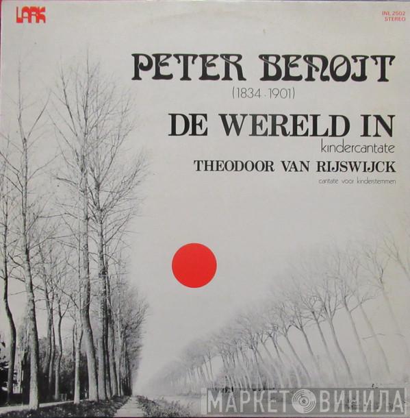 Peter Benoit  - De Wereld In / Theodoor Van Rijswijck