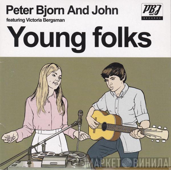 Peter Bjorn And John, Victoria Bergsman - Young Folks
