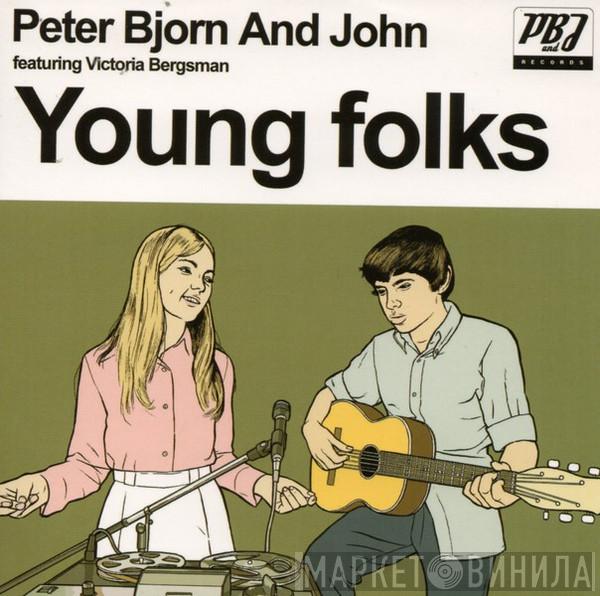 Peter Bjorn And John, Victoria Bergsman - Young Folks