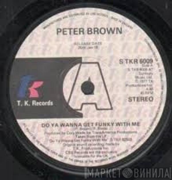 Peter Brown  - Do Ya Wanna Get Funky With Me / Without Love