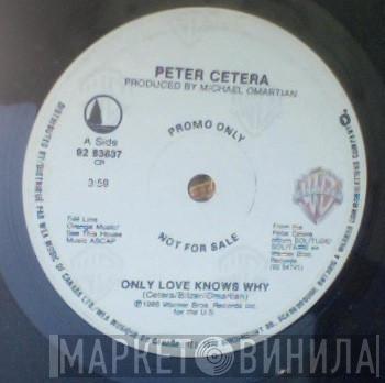  Peter Cetera  - Only Love Knows Why