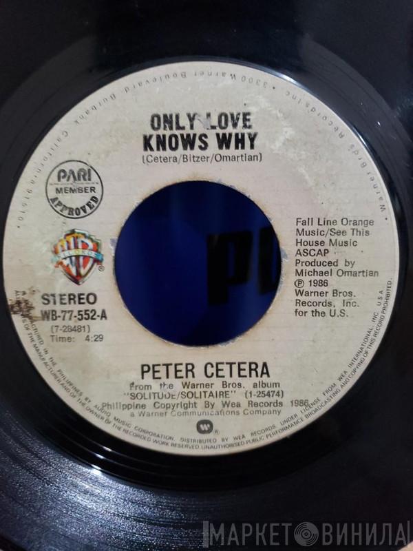  Peter Cetera  - Only Love Knows Why