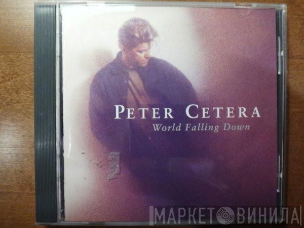  Peter Cetera  - World Falling Down