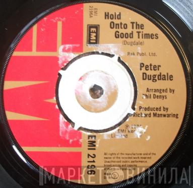 Peter Dugdale - Hold Onto The Good Times