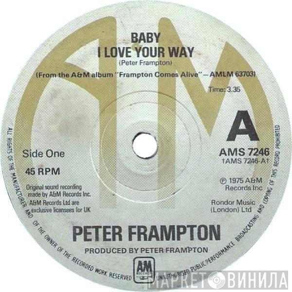  Peter Frampton  - Baby I Love Your Way / (I'll Give You) Money