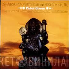  Peter Green   - A Case For The Blues / Katmandu