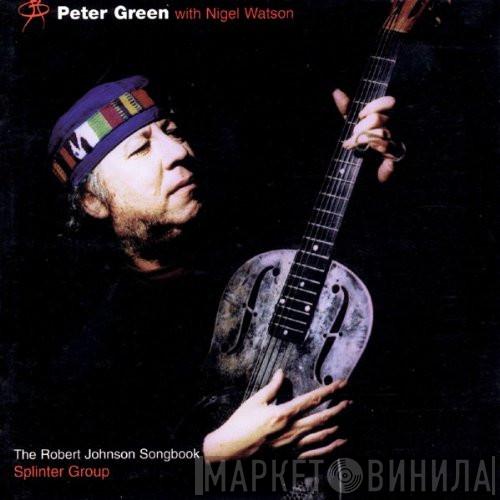 Peter Green , Nigel Watson, Peter Green Splinter Group - The Robert Johnson Songbook