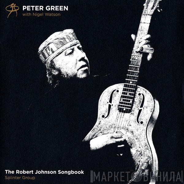 Peter Green , Nigel Watson, Peter Green Splinter Group - The Robert Johnson Songbook