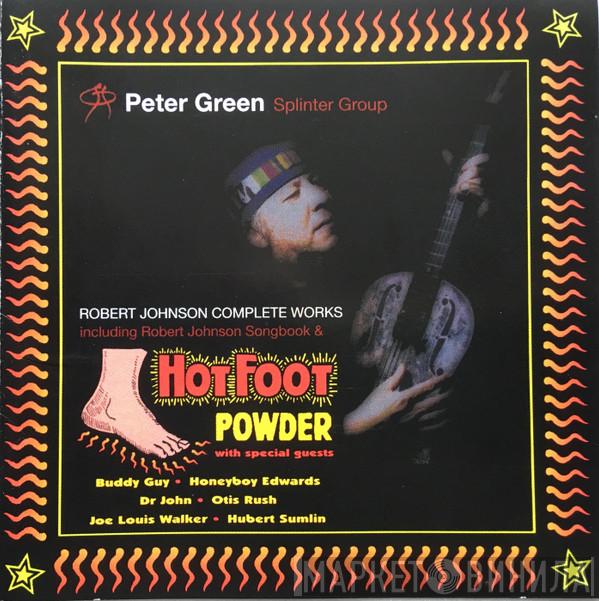Peter Green Splinter Group - Hotfoot Powder/ Robert Johnson Songbook (Robert Johnson Complete Works including Robert Johnson Songbook & Hotfoot Powder)