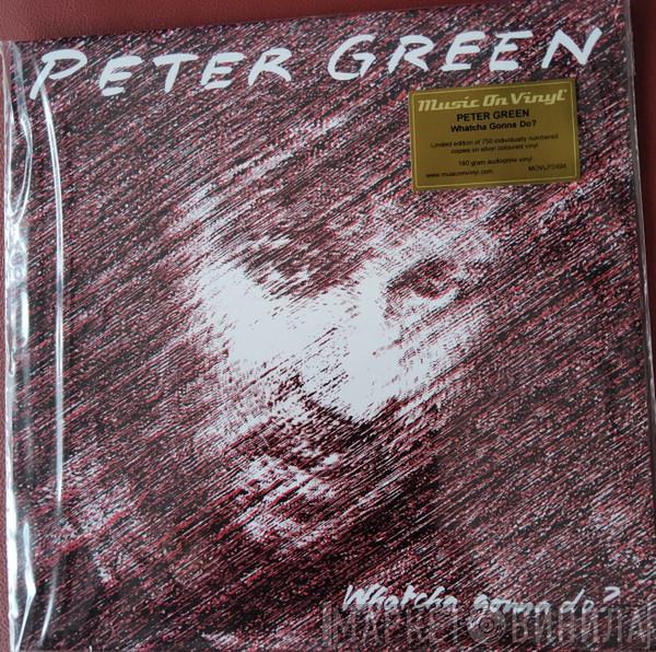 Peter Green  - Whatcha Gonna Do?