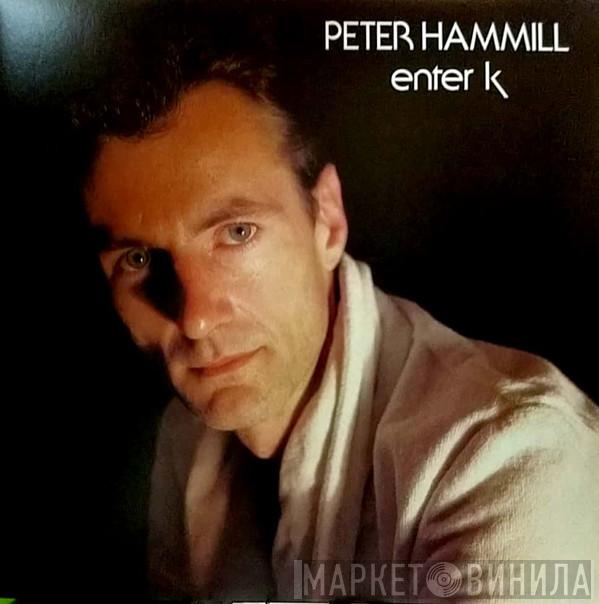 Peter Hammill - Enter K