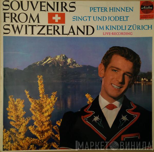  Peter Hinnen  - Souvenirs From Switzerland - Peter Hinnen Singt Und Jodelt Im Kindli Zürich