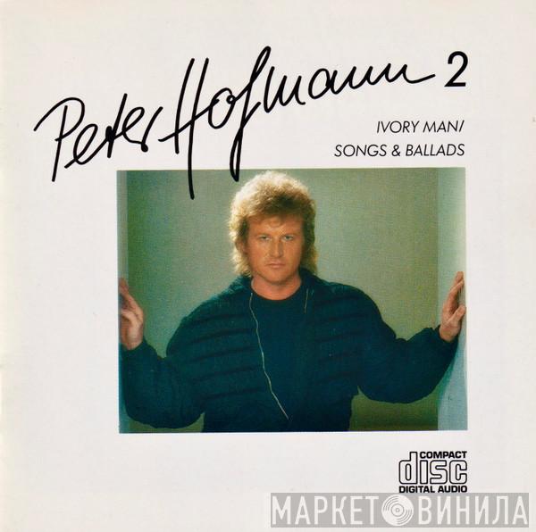 Peter Hofmann - Peter Hofmann 2 - Ivory Man / Songs & Ballads