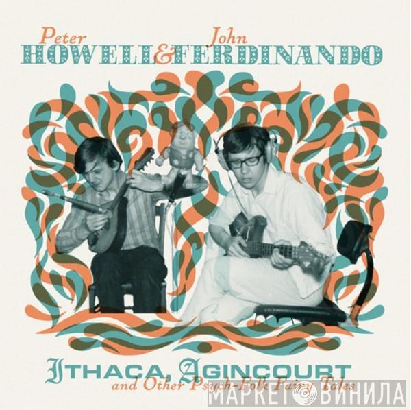 Peter Howell & John Ferdinando - Ithaca, Agincourt & Other Psych-Folk Fairy Tales