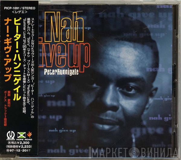  Peter Hunnigale  - Nah Give Up