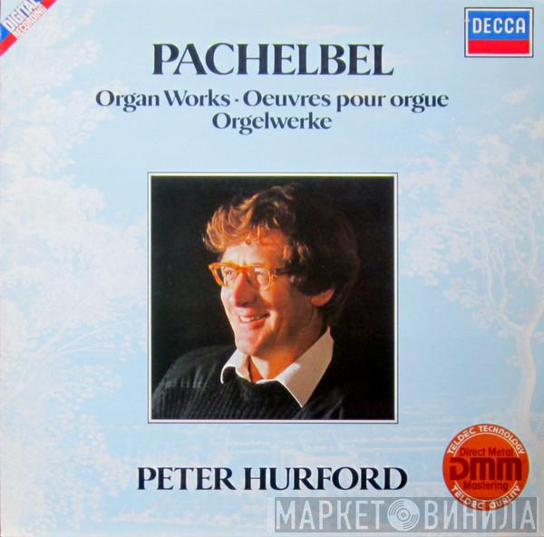 , Peter Hurford  Johann Pachelbel  - Organ Works