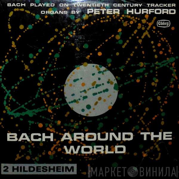- Peter Hurford  Johann Sebastian Bach  - Bach Around The World - 2 Hildesheim