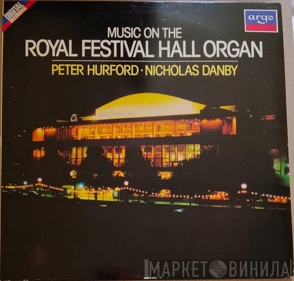 , Peter Hurford  Nicholas Danby  - Music On The Royal Festival Hall Organ