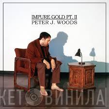 Peter J. Woods - Impure Gold Pt. II