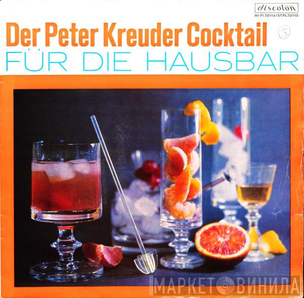  Peter Kreuder Mit Seinen Solisten  - Der Peter Kreuder Cocktail (Für Die Hausbar)