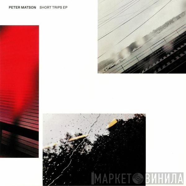 Peter Matson - Short Trips EP