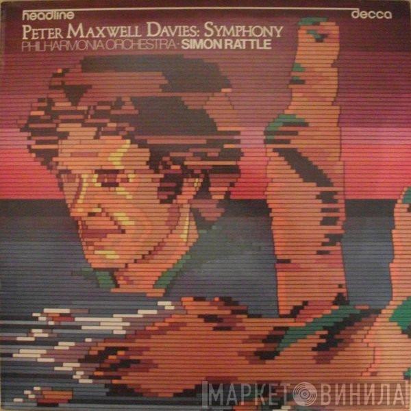 - Peter Maxwell Davies · Philharmonia Orchestra  Sir Simon Rattle  - Symphony