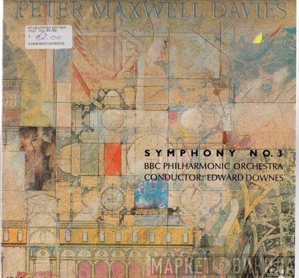 - Peter Maxwell Davies , BBC Philharmonic  Edward Downes  - Symphony No. 3