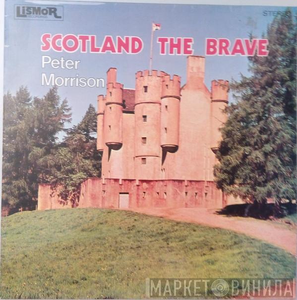 Peter Morrison  - Scotland The Brave
