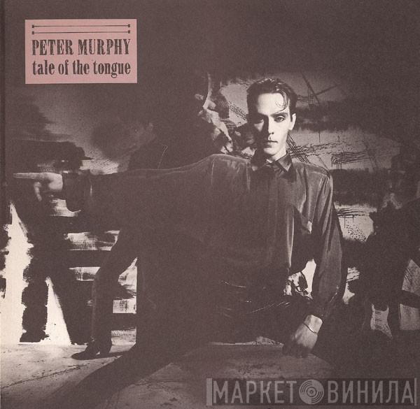 Peter Murphy - Tale Of The Tongue