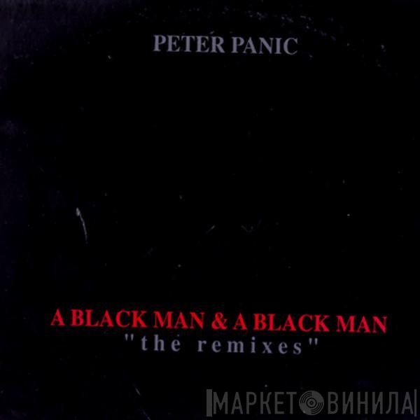 Peter Panic - A Black Man & A Black Man (The Remixes)