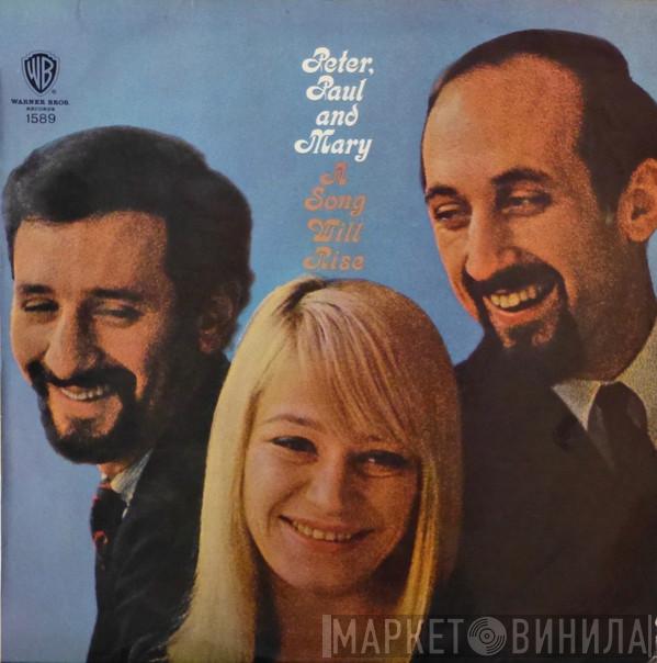  Peter, Paul & Mary  - A Song Will Rise