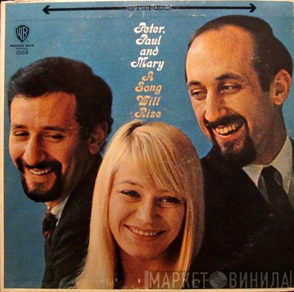  Peter, Paul & Mary  - A Song Will Rise