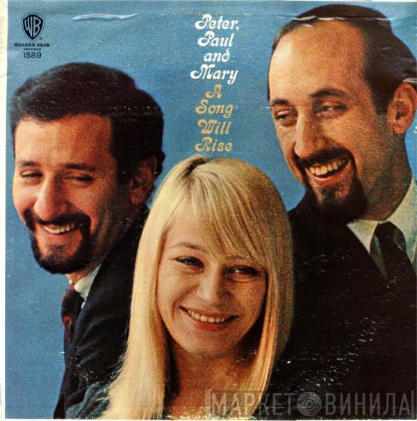  Peter, Paul & Mary  - A Song Will Rise