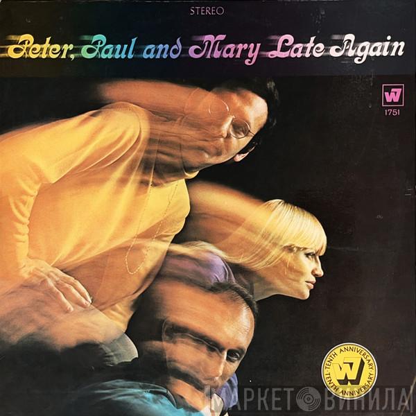 Peter, Paul & Mary - Late Again