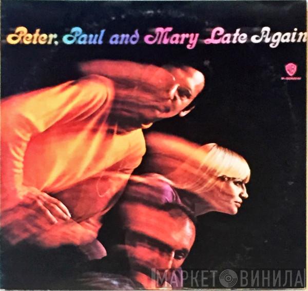  Peter, Paul & Mary  - Late Again
