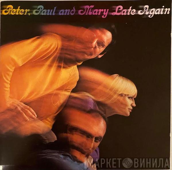  Peter, Paul & Mary  - Late Again