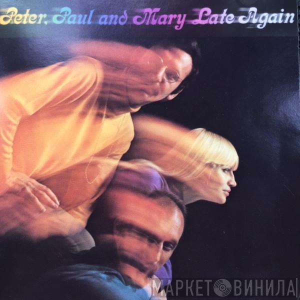  Peter, Paul & Mary  - Late Again