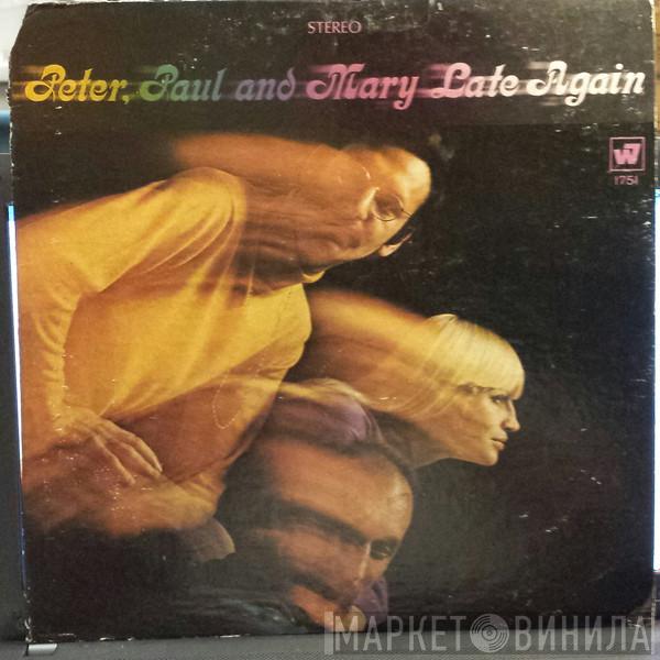  Peter, Paul & Mary  - Late Again