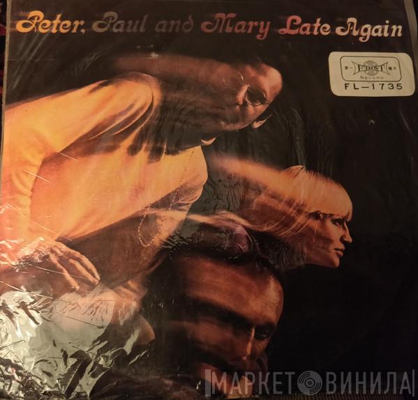  Peter, Paul & Mary  - Late Again
