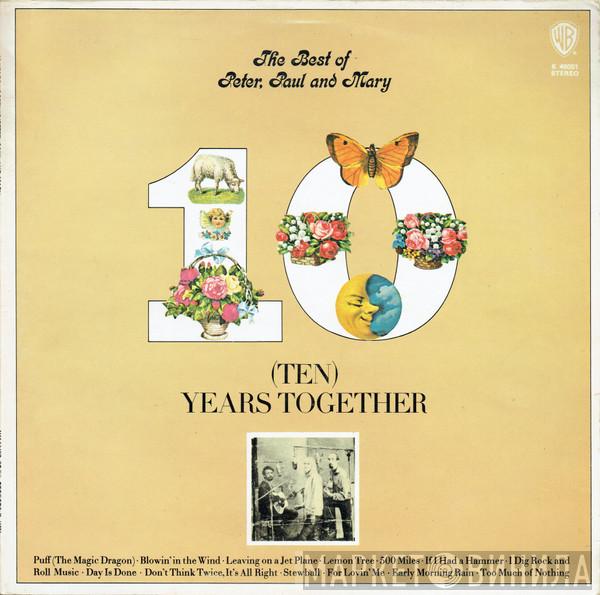  Peter, Paul & Mary  - The Best Of Peter, Paul And Mary  Ten Years Together