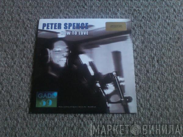 Peter Spence  - How To Love / The Truth