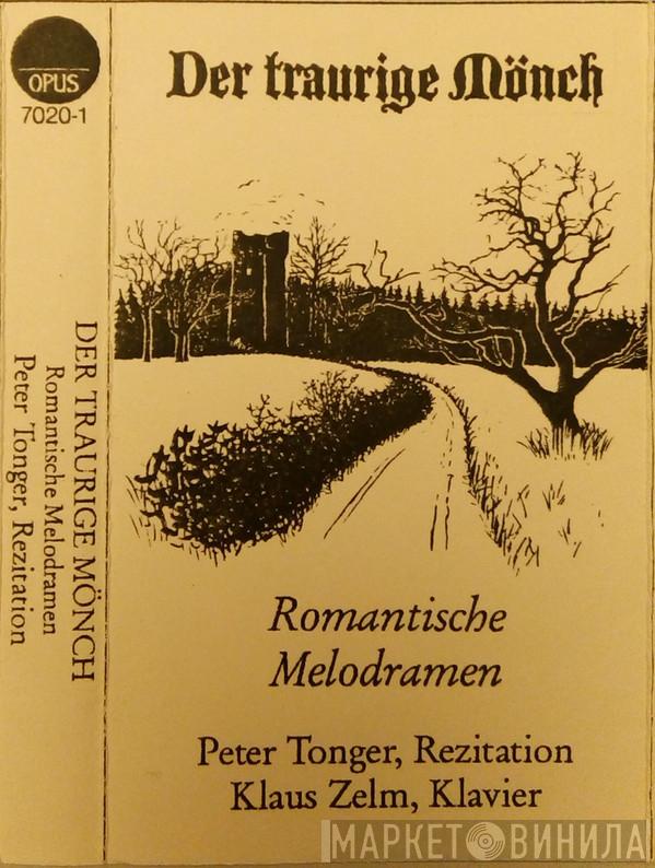 - Peter Tonger - Klaus Zelm - Franz Liszt - Robert Schumann - Max Von Schillings  Arnold Winternitz  - Der Traurige Mönch (Romantische Melodramen)