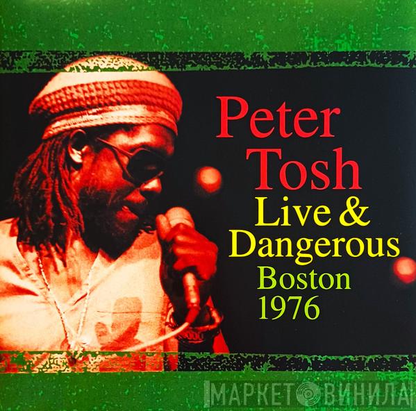 Peter Tosh - Live & Dangerous: Boston 1976