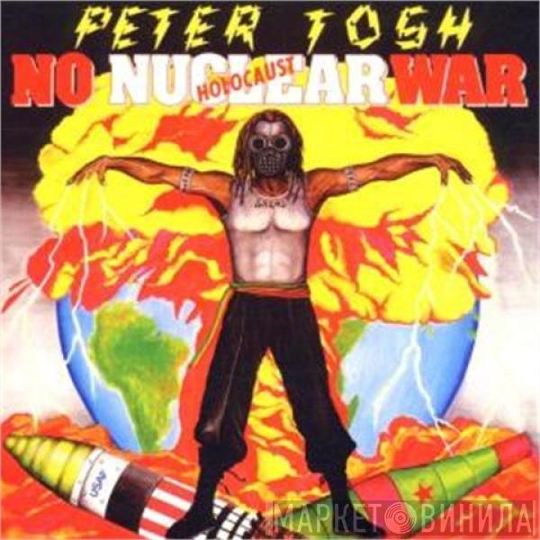  Peter Tosh  - No Nuclear War