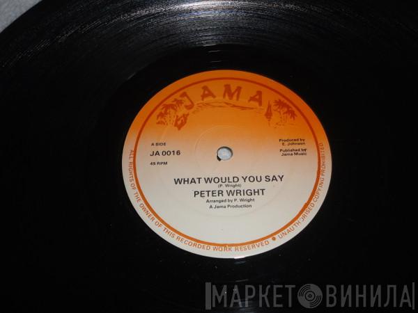 Peter Wright  - What Would You Say
