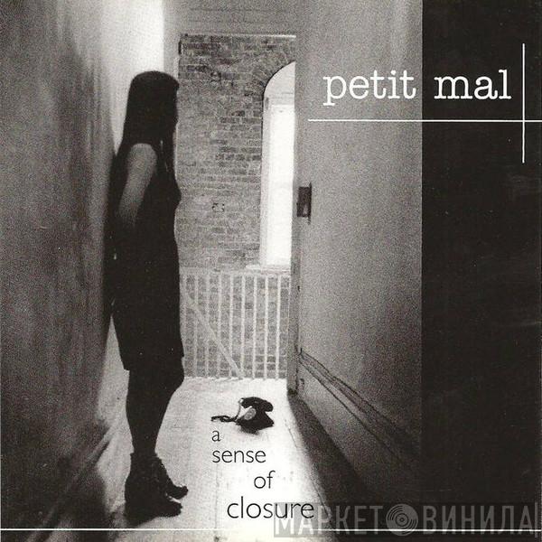 Petit Mal - A Sense Of Closure