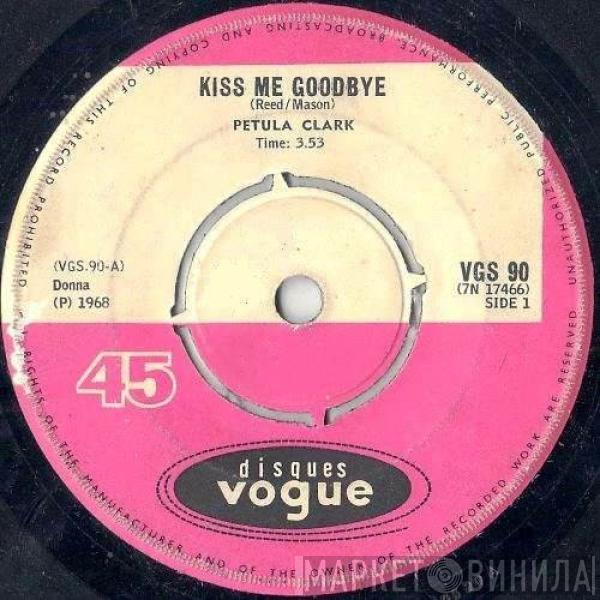  Petula Clark  - Kiss Me Goodbye / I've Got Love Going For Me
