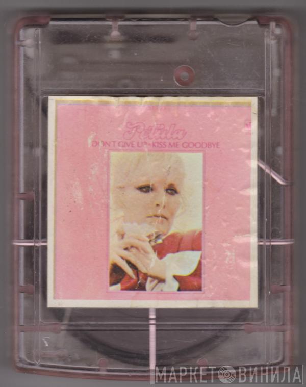  Petula Clark  - Don't Give Up · Kiss Me Goodbye