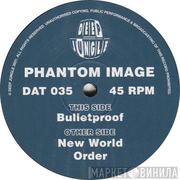 Phantom Image - New World Order / Bulletproof