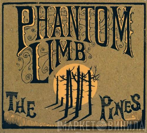 Phantom Limb  - The Pines